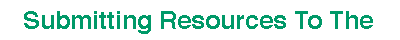Submitting Resources To The